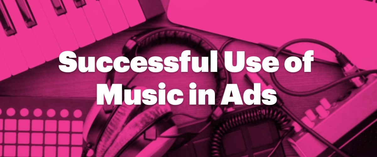 Successful Use of Music in Ads