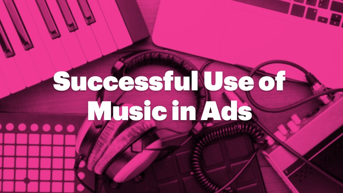 Successful Use of Music in Ads