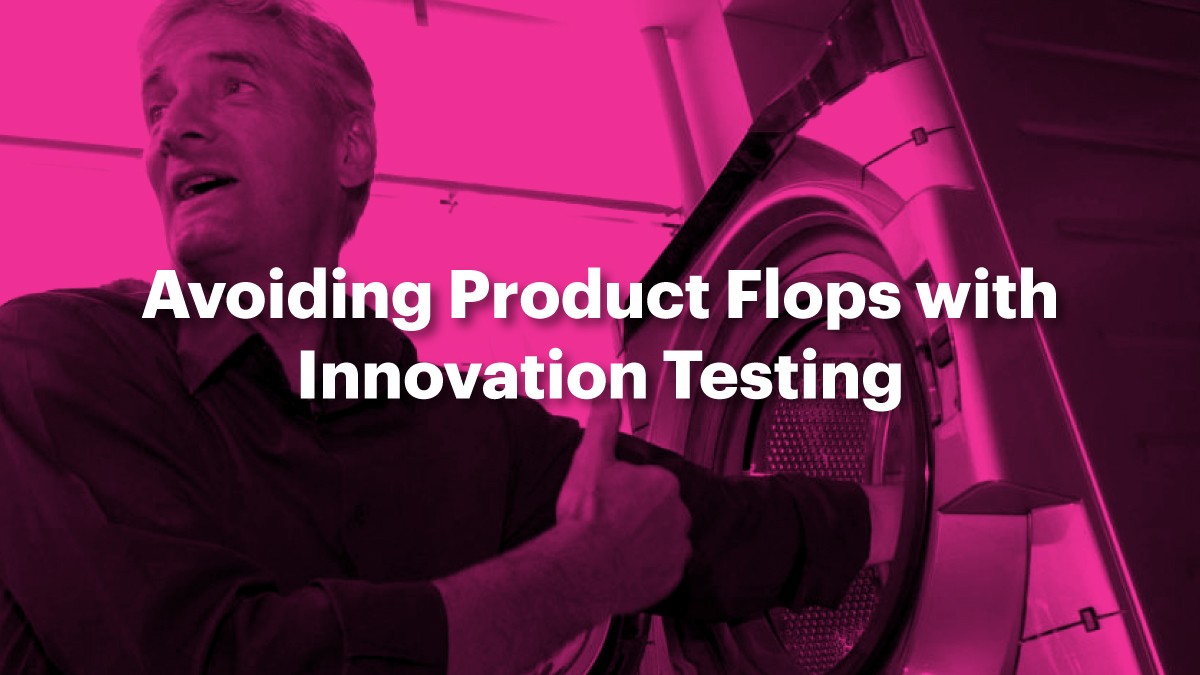 Avoiding Product Flops with Innovation Testing