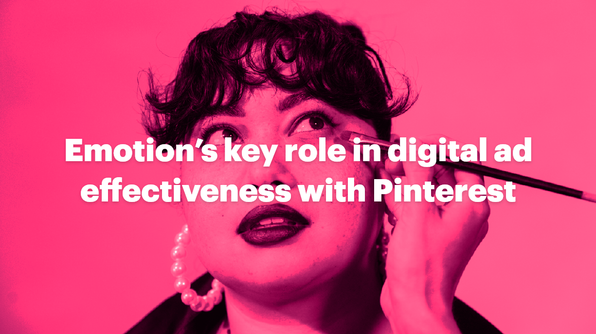 Emotional Advertising, Digital Effectiveness, & Using Pinterest For Serious Brand Growth