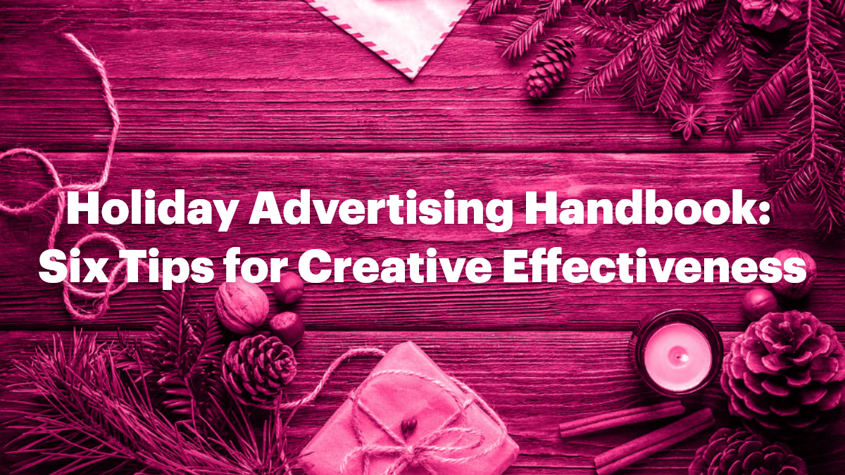 Holiday Advertising Handbook: Six Tips for Creative Effectiveness