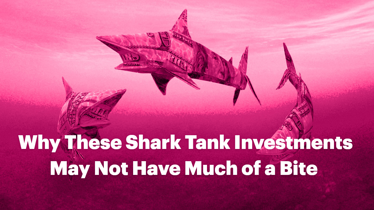 Why These Shark Tank Investments May Not Have Much of a Bite