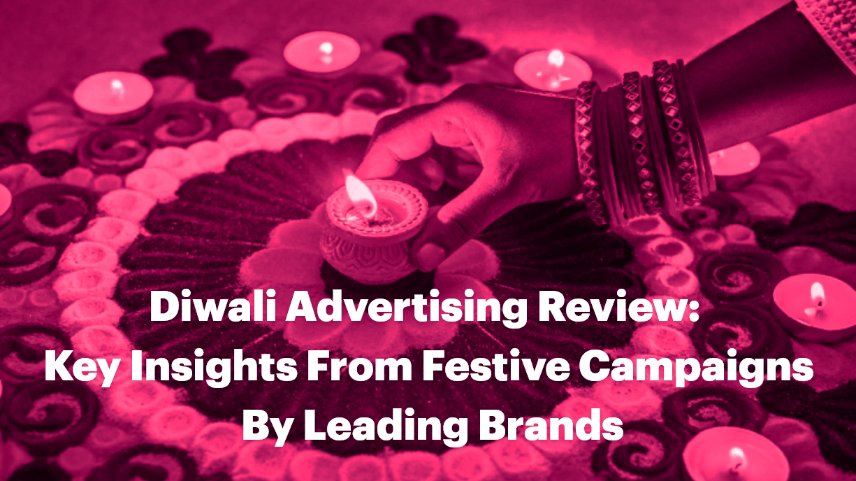 Diwali Advertising Review: Key Insights from Festive Campaigns by Leading Brands