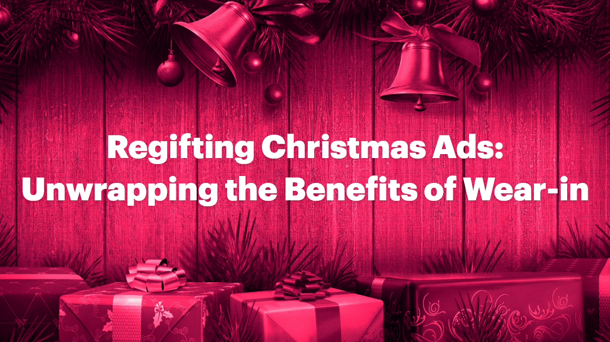 Regifting Christmas Ads: Unwrapping the Benefits of Wear-in