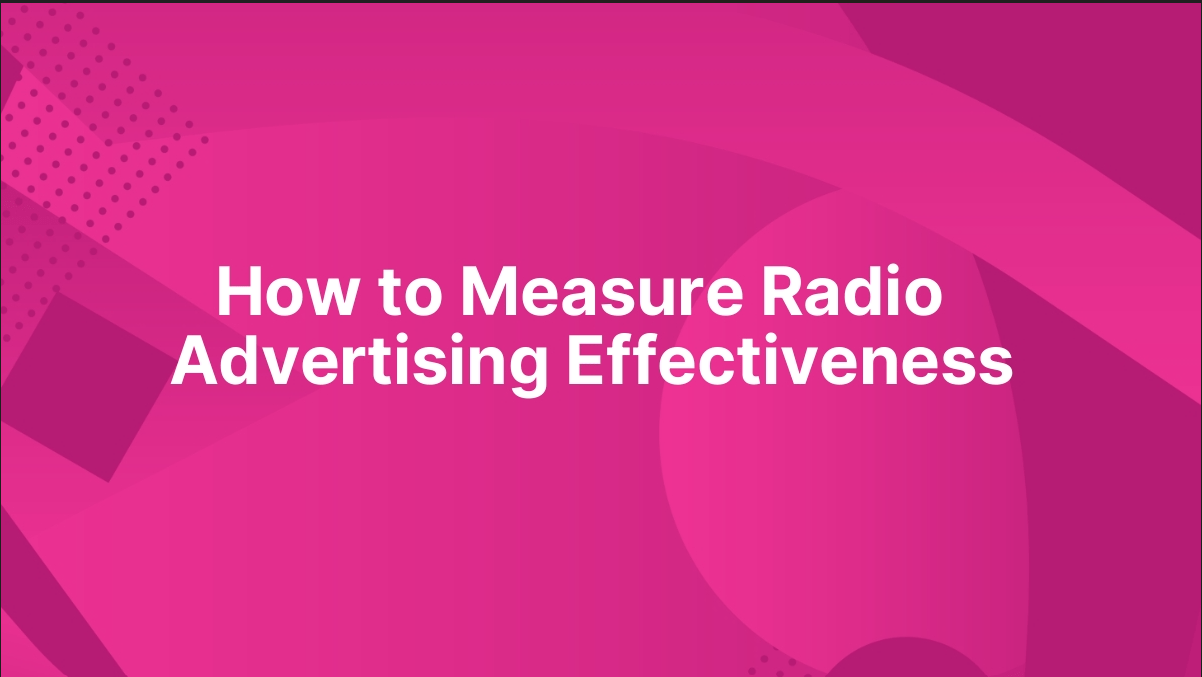 How to Measure Radio Advertising Effectiveness