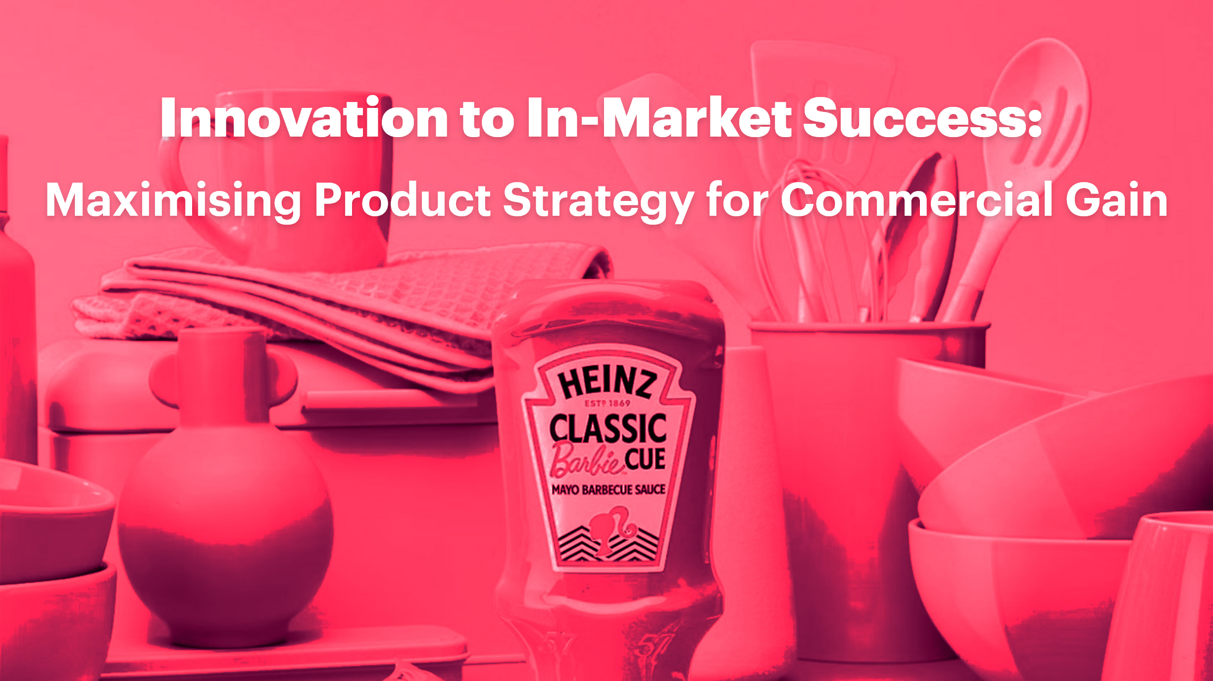 Innovation to In-Market Success: Maximising Product Strategy for Commercial Gain