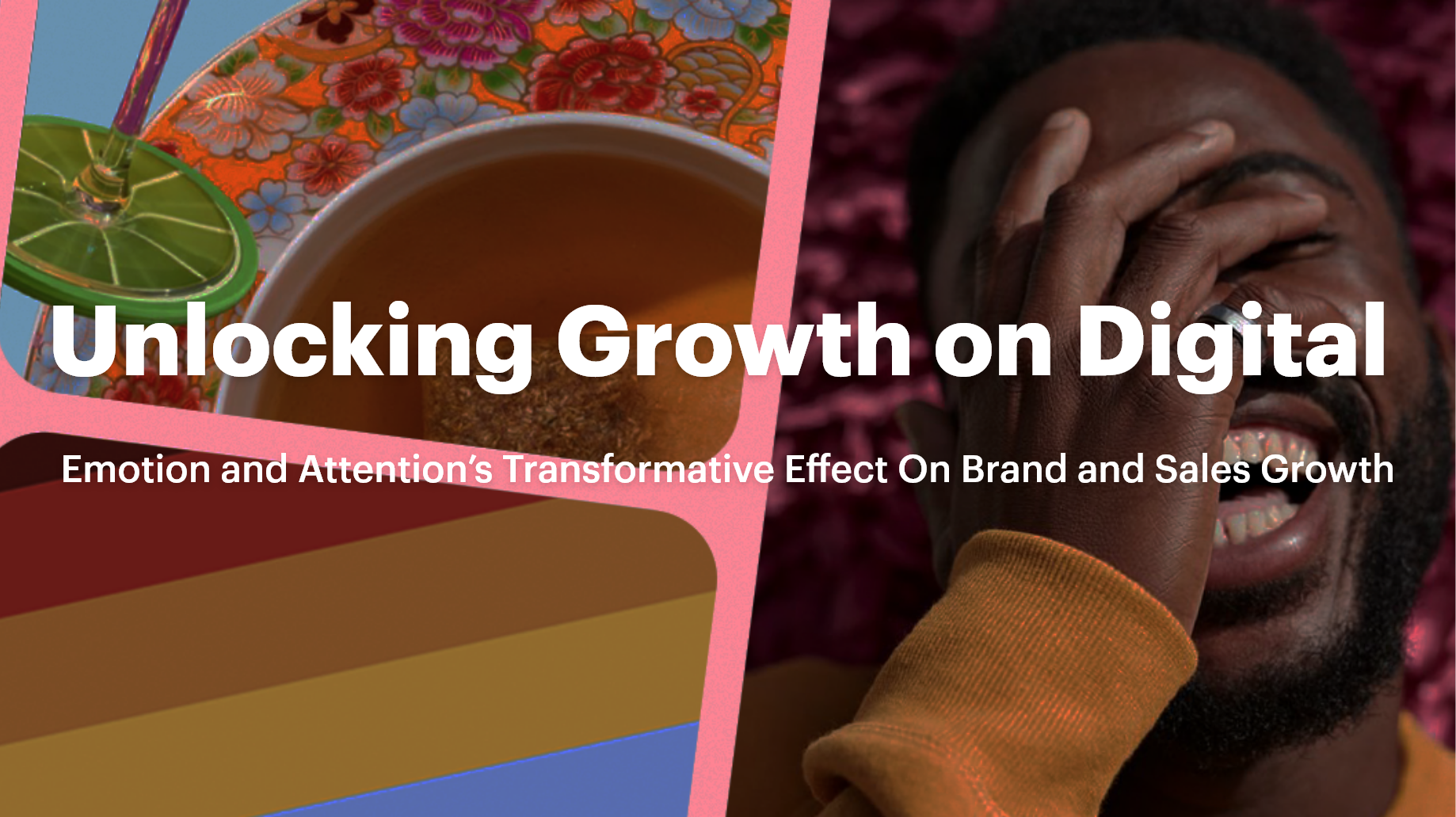 Unlocking Growth on Digital: Emotion and Attention’s Transformative Effect On Brand and Sales Growth