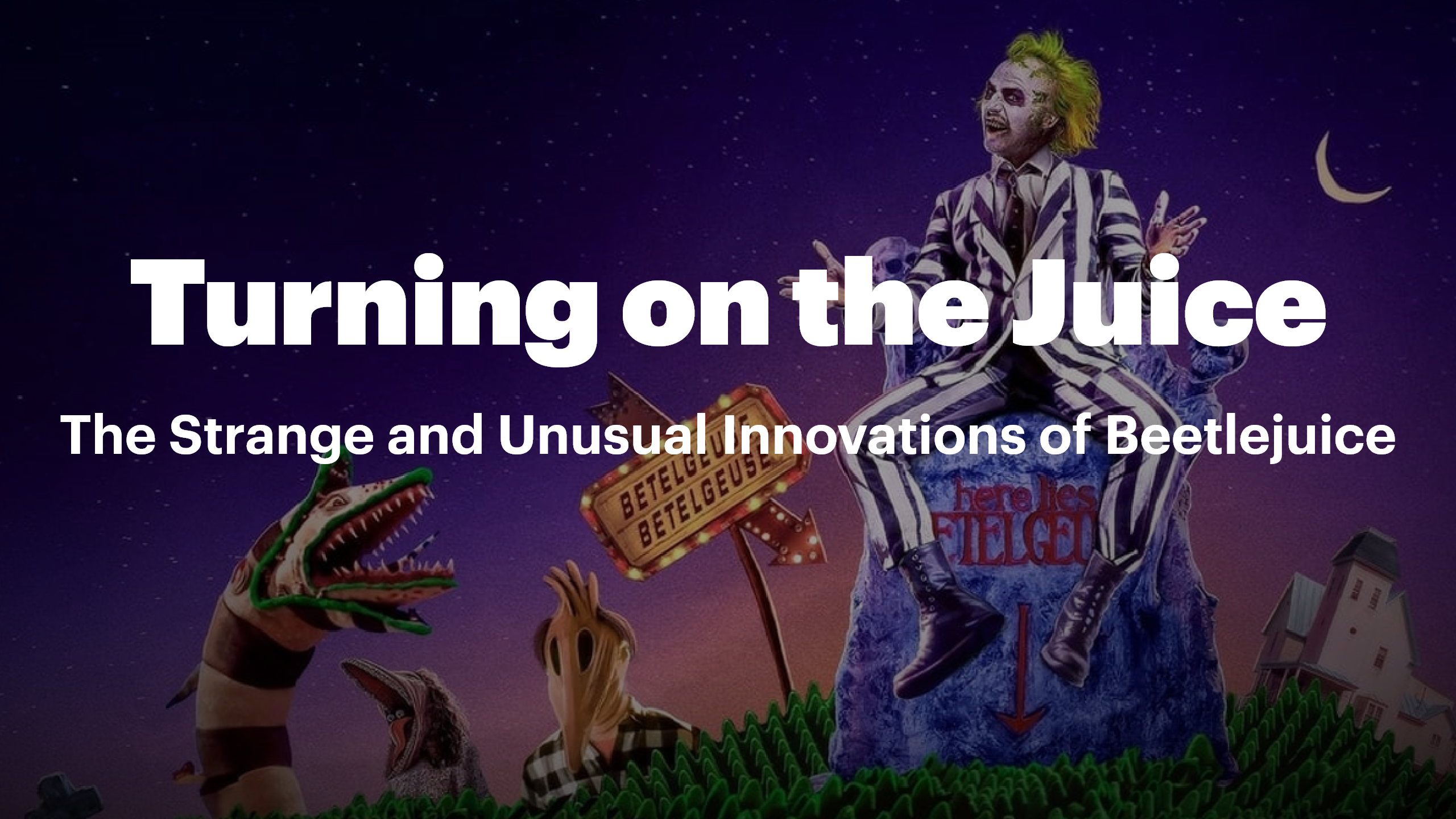 Turning on the Juice: The Strange and Unusual Innovations of Beetlejuice